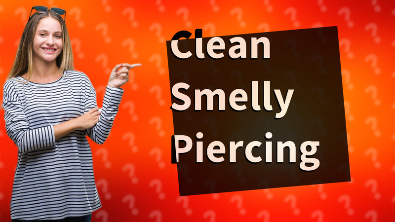 Clean Smelly Piercing