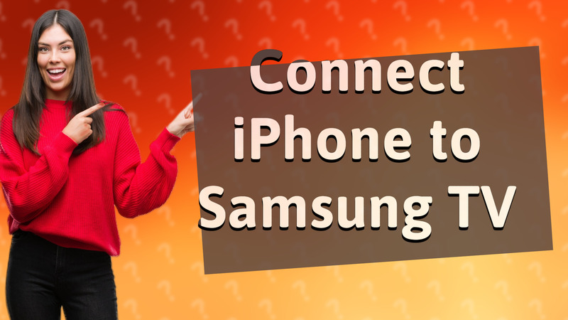 Connect iPhone to Samsung TV