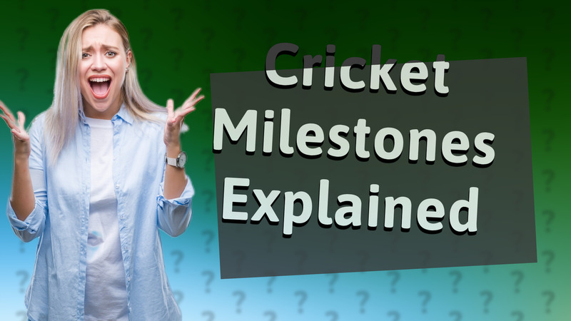 Cricket Milestones Explained