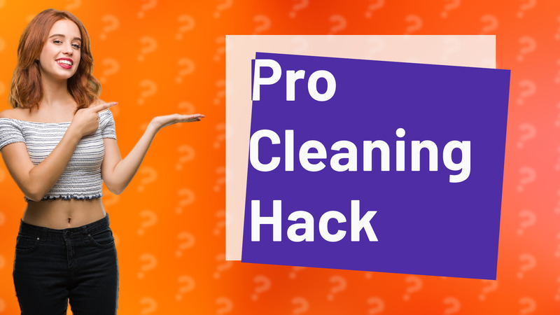Pro Cleaning Hack