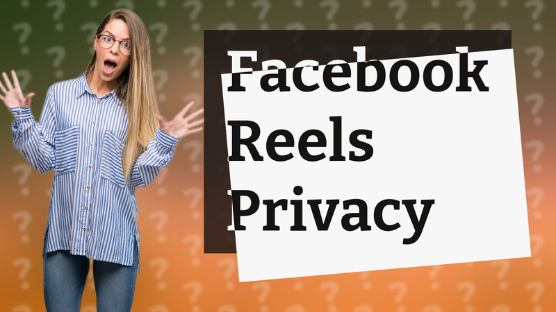 Facebook Reels Privacy