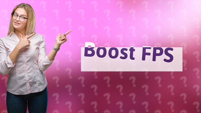 Boost FPS