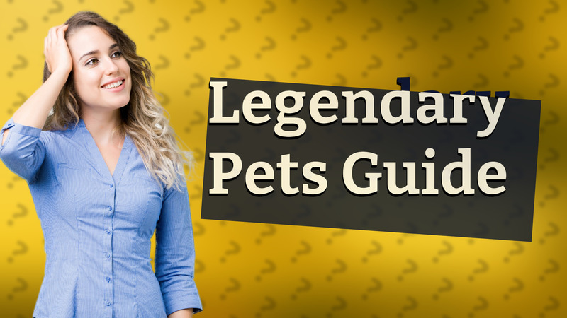 Legendary Pets Guide
