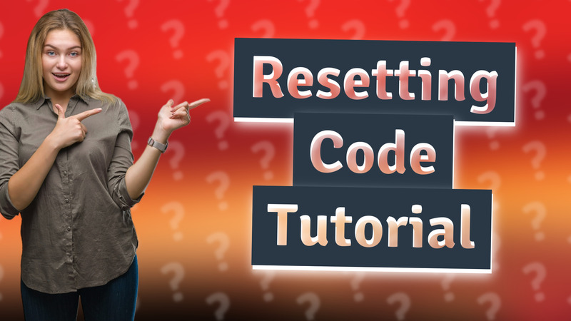 Resetting Code Tutorial