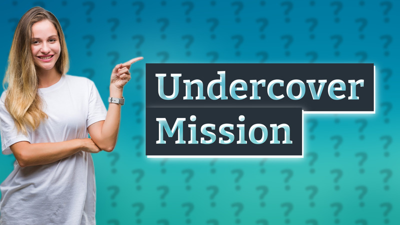 Undercover Mission