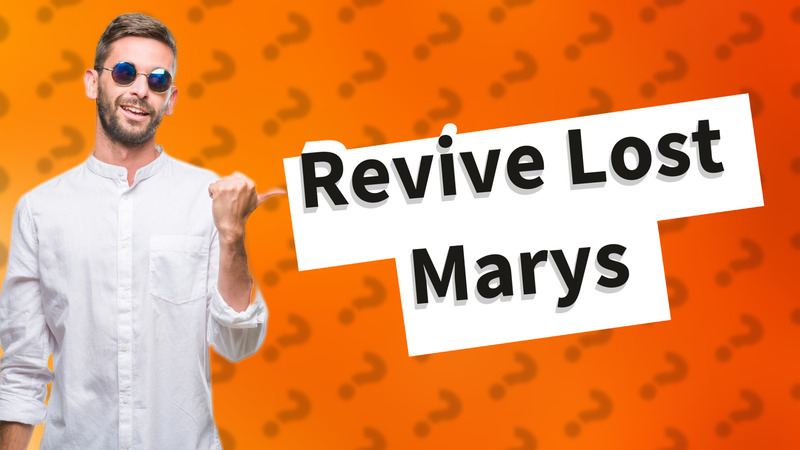 Revive Lost Marys