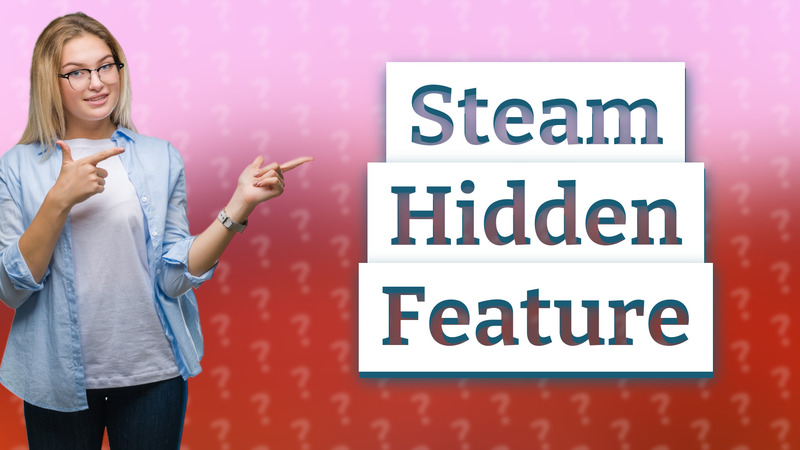 Steam Hidden Feature