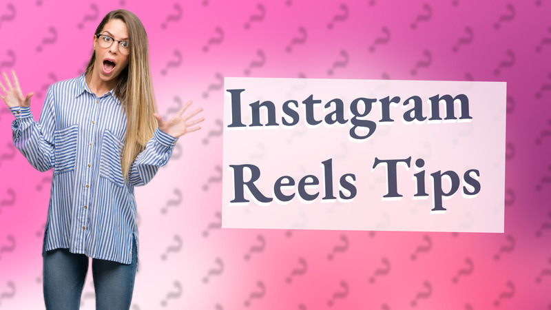 Instagram Reels Tips