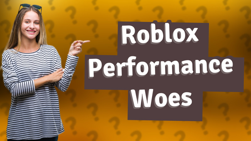 Roblox Performance Woes