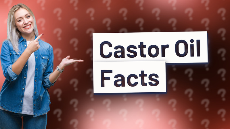 Castor Oil Facts