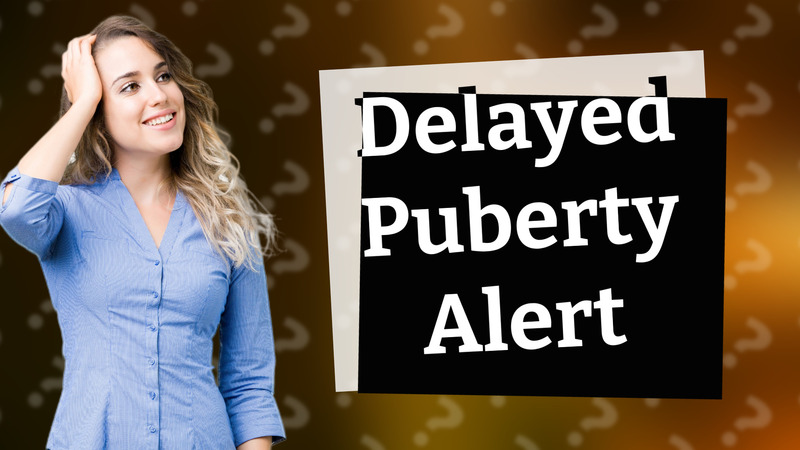 Delayed Puberty Alert