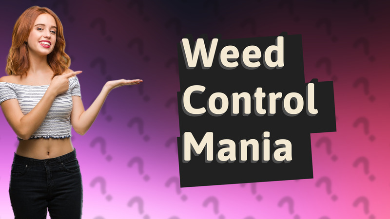 Weed Control Mania