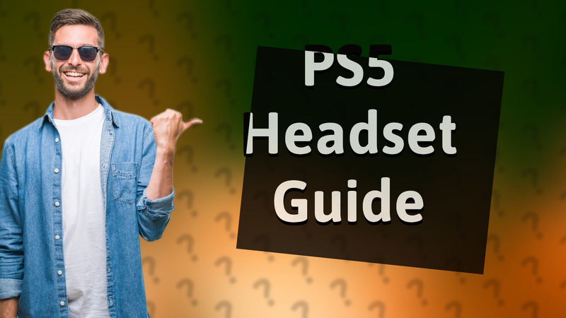 PS5 Headset Guide