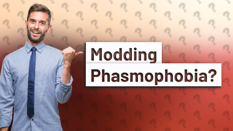 Modding Phasmophobia?