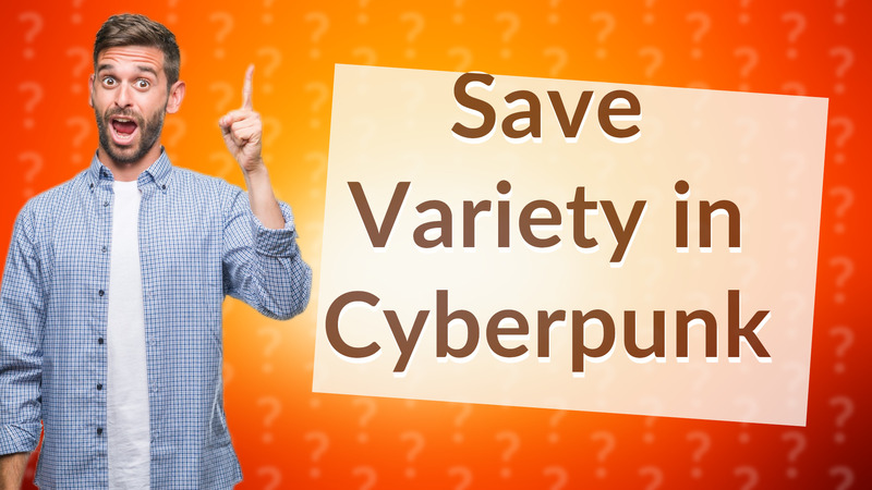 Save Variety in Cyberpunk