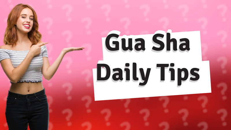 Gua Sha Daily Tips