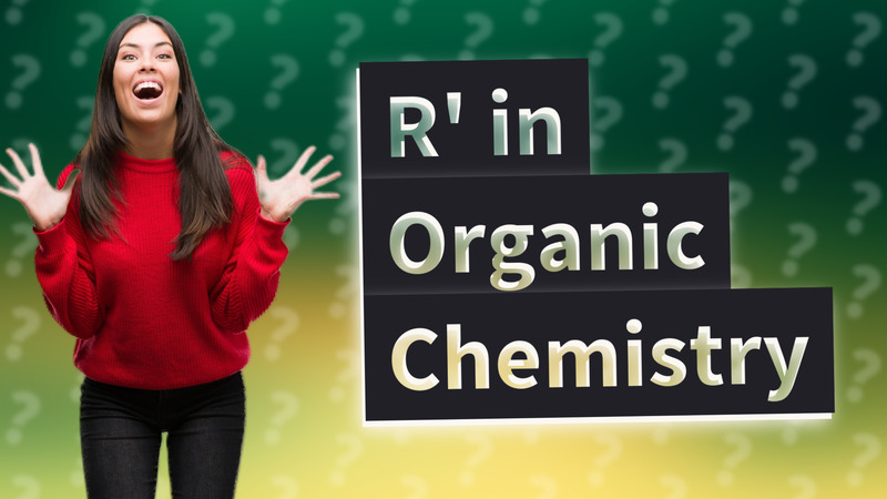 R' in Organic Chemistry