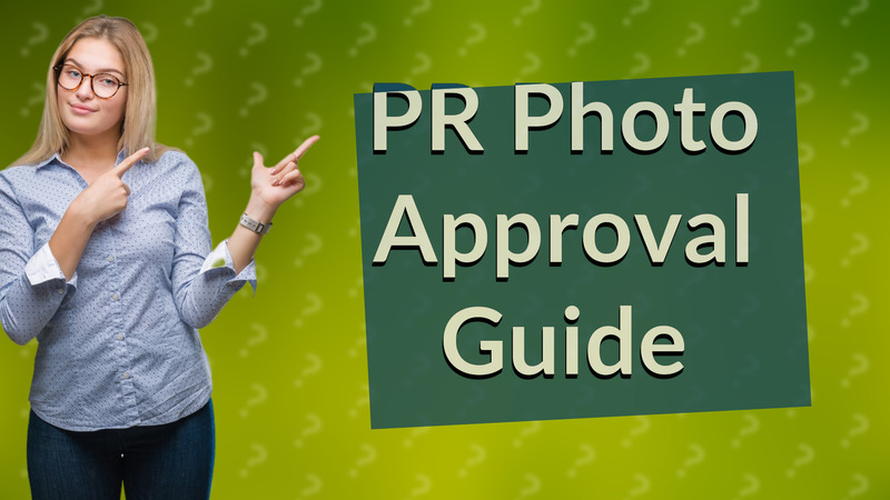 PR Photo Approval Guide