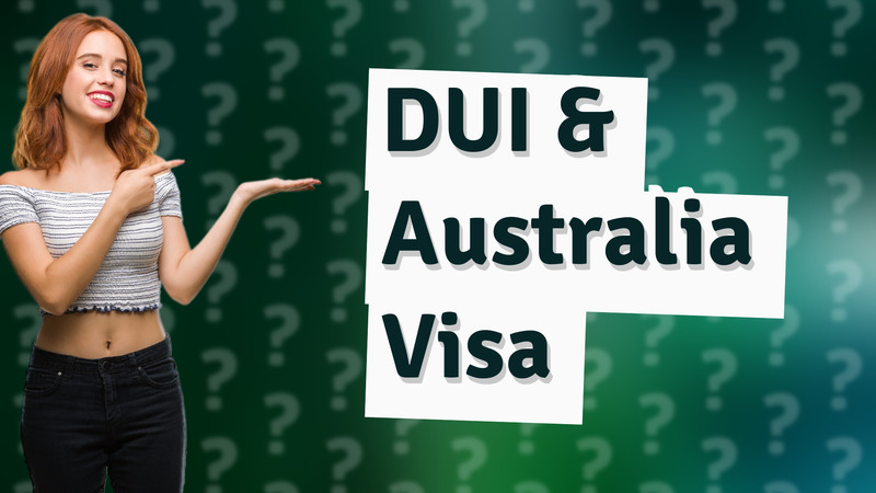 DUI & Australia Visa