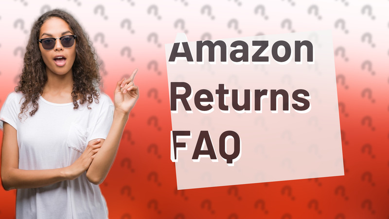 Amazon Returns FAQ