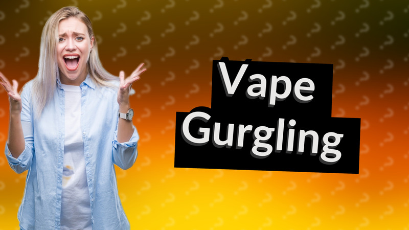 Vape Gurgling
