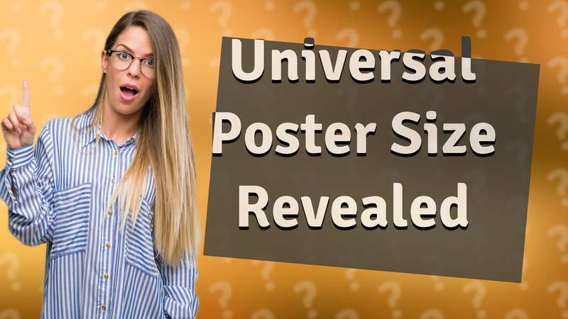 Universal Poster Size Revealed