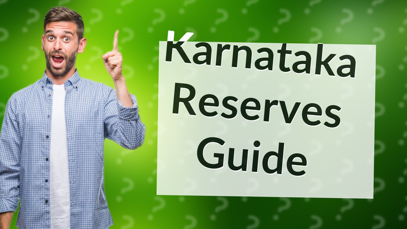 Karnataka Reserves Guide