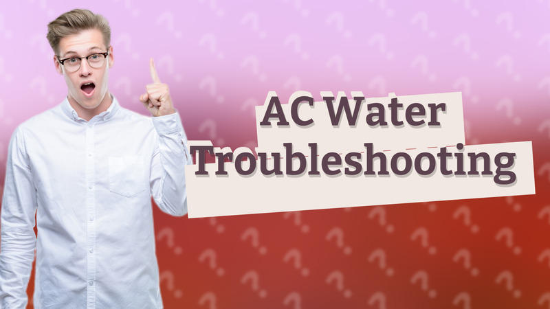AC Water Troubleshooting