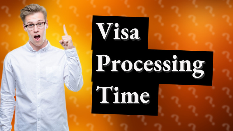 Visa Processing Time