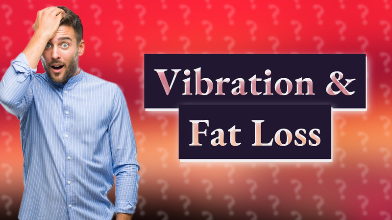 Vibration & Fat Loss