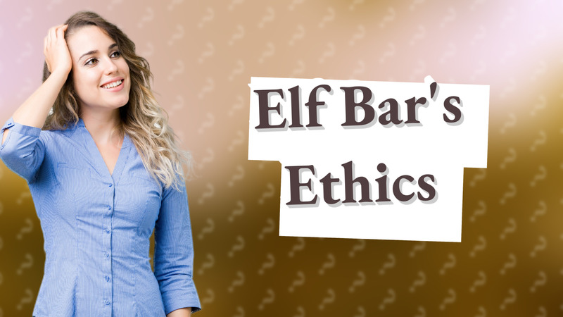 Elf Bar's Ethics