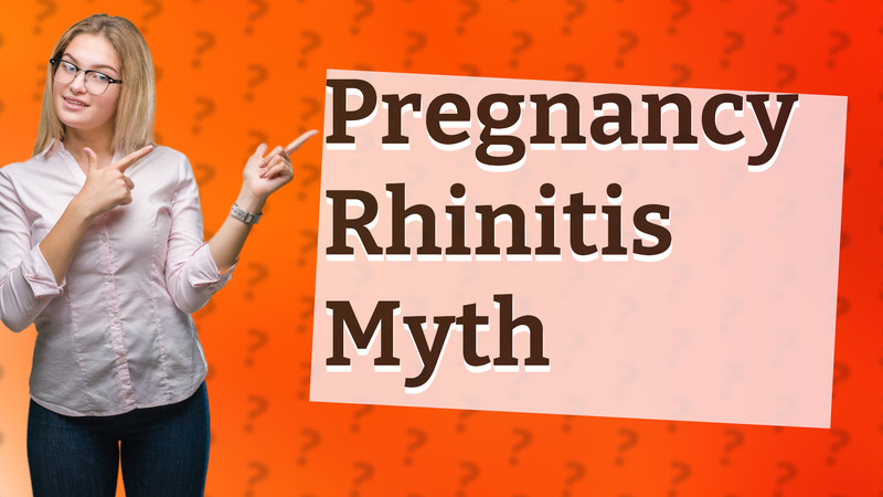 Pregnancy Rhinitis Myth
