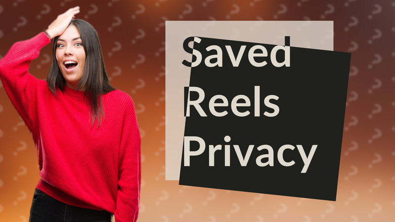 Saved Reels Privacy