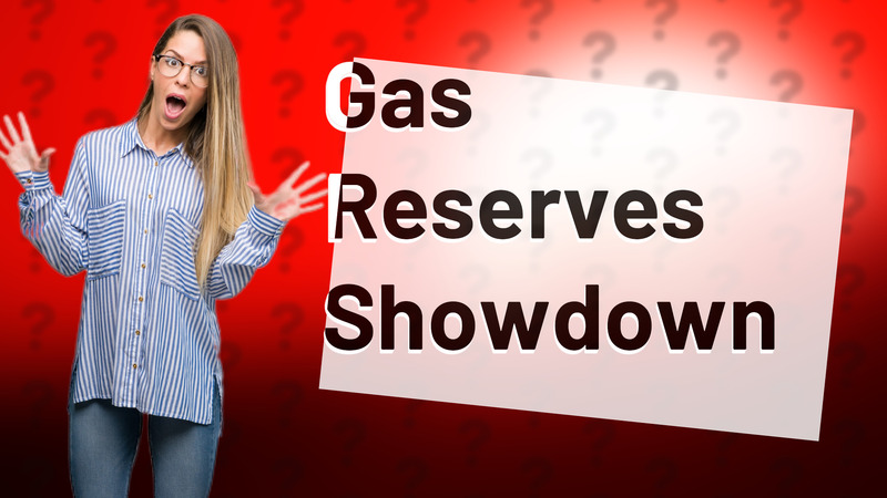 Gas Reserves Showdown