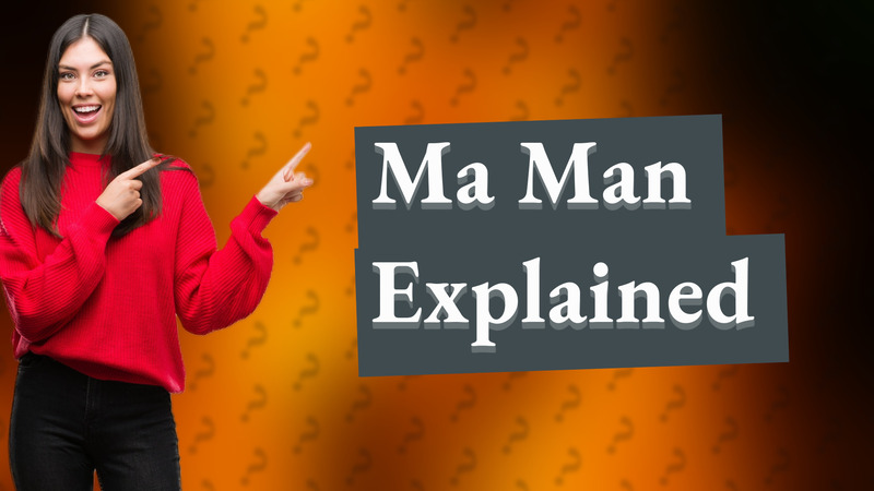 Ma Man Explained