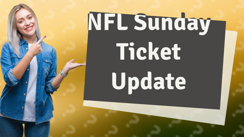 NFL Sunday Ticket Update