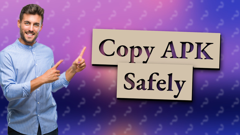 Copy APK Safely