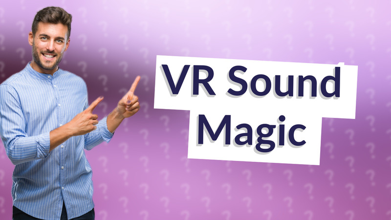 VR Sound Magic