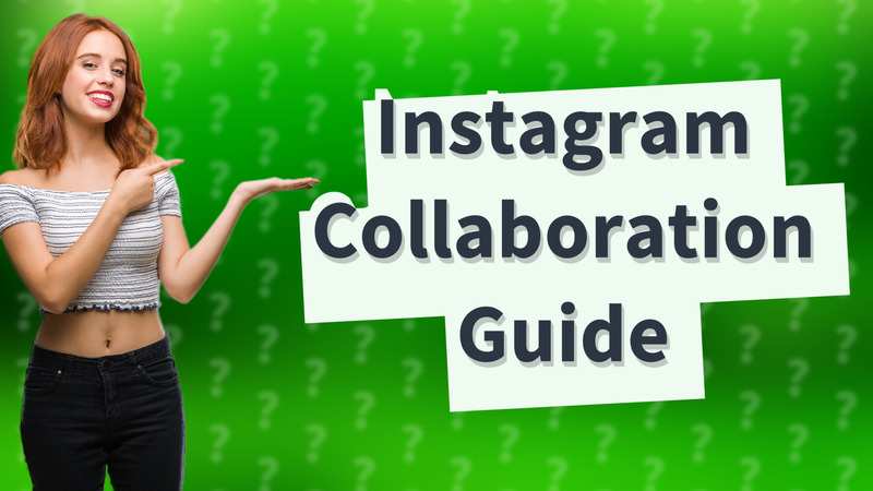 Instagram Collaboration Guide