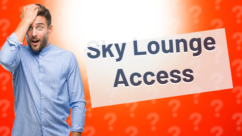 Sky Lounge Access