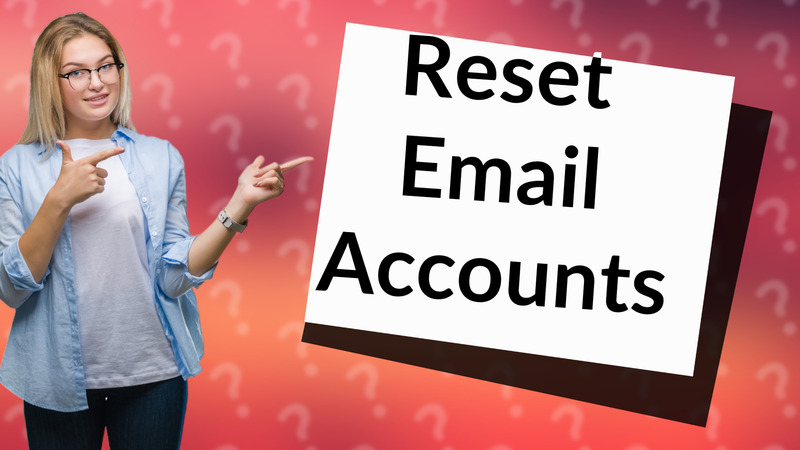 Reset Email Accounts