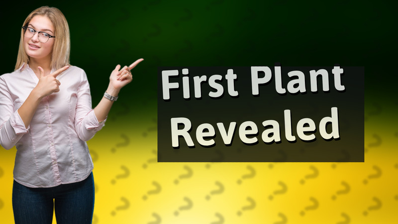 First Plant Revealed