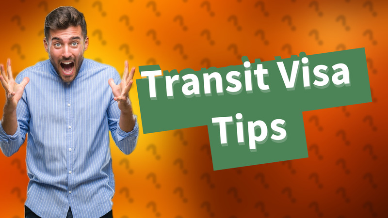 Transit Visa Tips