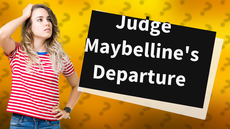 Judge Maybelline's Departure