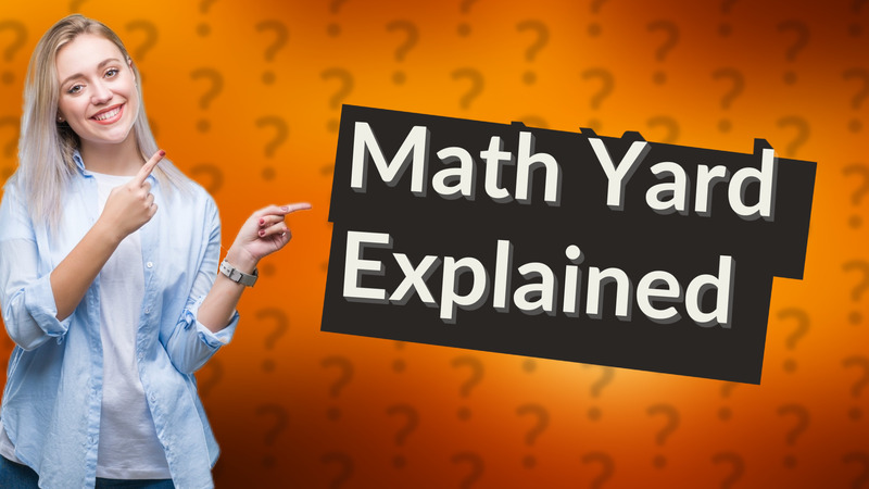 Math Yard Explained