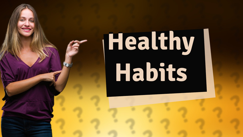 Healthy Habits