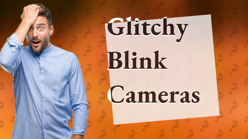 Glitchy Blink Cameras