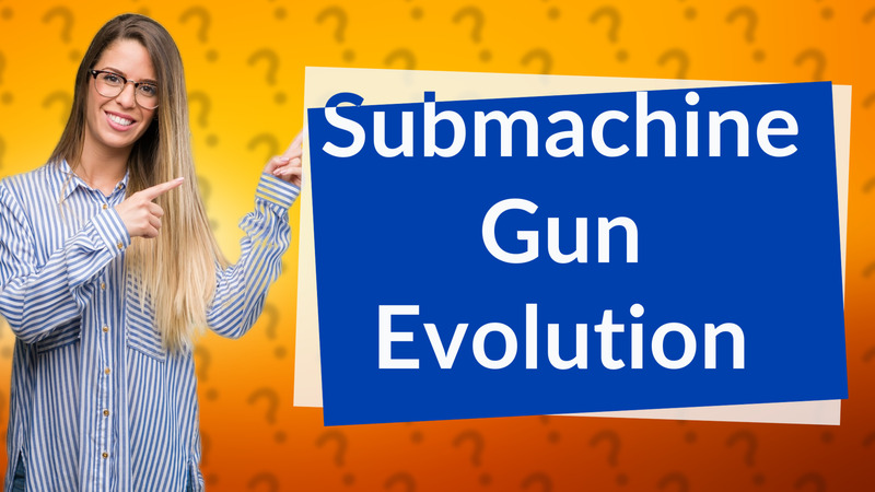 Submachine Gun Evolution