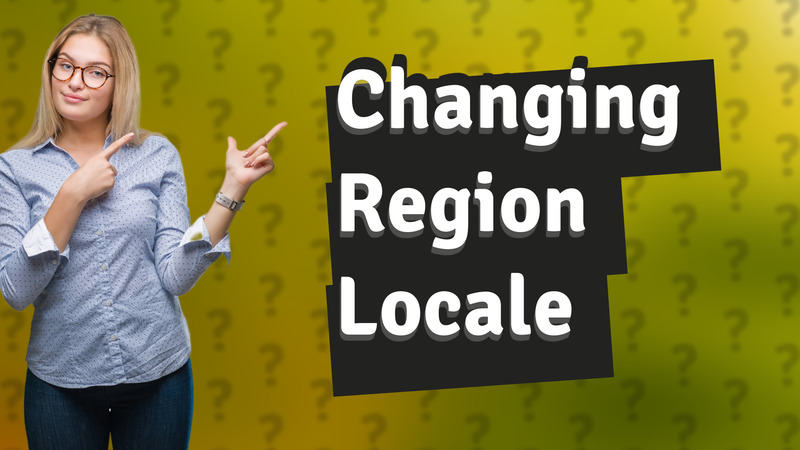 Changing Region Locale