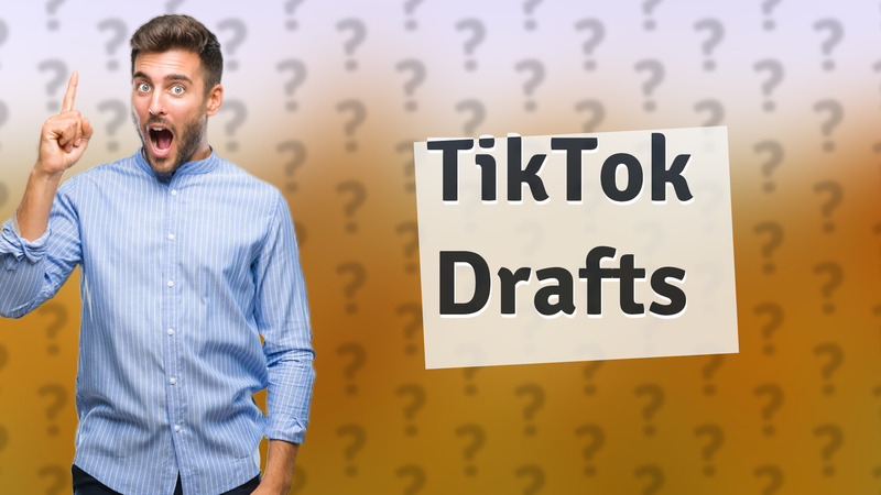 TikTok Drafts